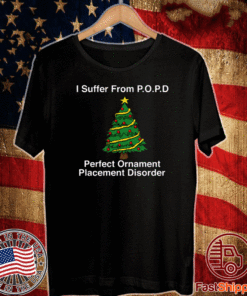 I Suffer From Popd Perfect Ornament Placement Disorder T-Shirt