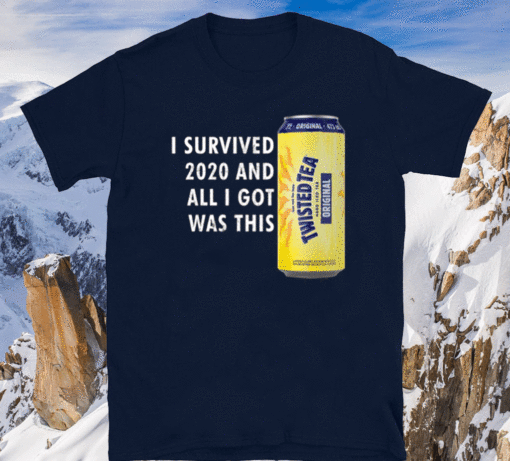 Twisted Tea Meme – I Survived 2020 And I Got Was This Twisted Tea T-Shirt