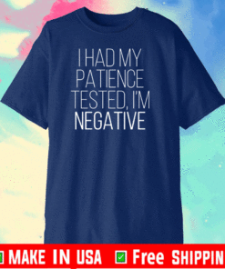 I had my patience tested Im negative Official T-Shirt