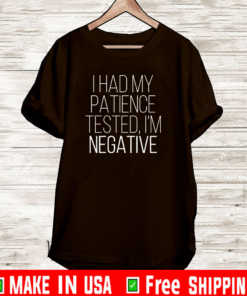 I had my patience tested Im negative Official T-Shirt