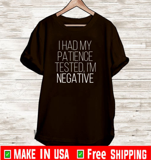 I had my patience tested Im negative Official T-Shirt