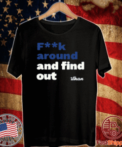 Fuck Around And Find Out T-Shirt