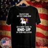 I’m Putting My Foot Down Know So It Won’t Have To End Up In Your Ass Later 2020 T-Shirt