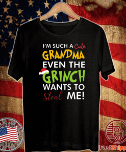 Official I’m Such A Cute Grandma Even The Grinch Wants To Steal Me Christmas T-Shirt