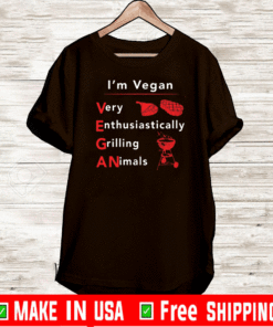 I’m vegan very enthusiastically Grilling Animals T-Shirt