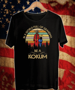 In a world full of grandma be a kokum 2021 T-Shirt