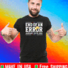 Inauguration Day 2021 T-Shirt, #EndOfAnError - End Of An Error January 20th 2021 T-Shirt