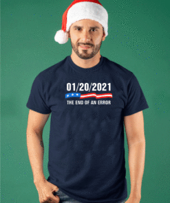 January 20 2021 The End of an Error Trump Biden Kamala T-Shirt