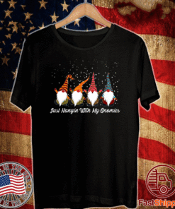 Just Hanging With My Gnomies Shirt