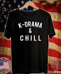 K-Drama And Chill 2021 T-Shirt