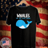 Whales Are My Spirit Animals Whale T-Shirt