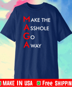 MAGA Make The Asshole Go Away Shirt
