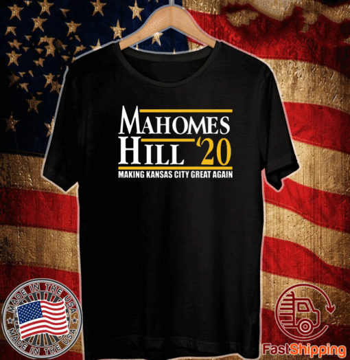 Mahomes Hill 2020 Make Kansas City Great Again T-Shirt