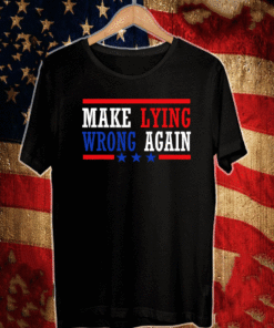 Make Lying Wrong Again 2021 Tee Shirt