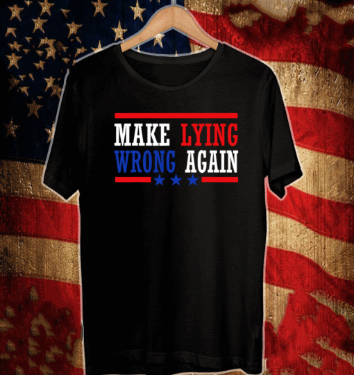 Make Lying Wrong Again 2021 Tee Shirt