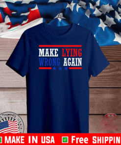 Make Lying Wrong Again 2021 Tee Shirt