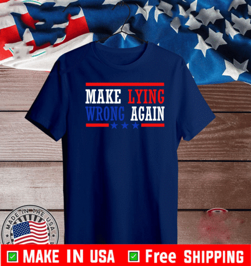 Make Lying Wrong Again 2021 Tee Shirt