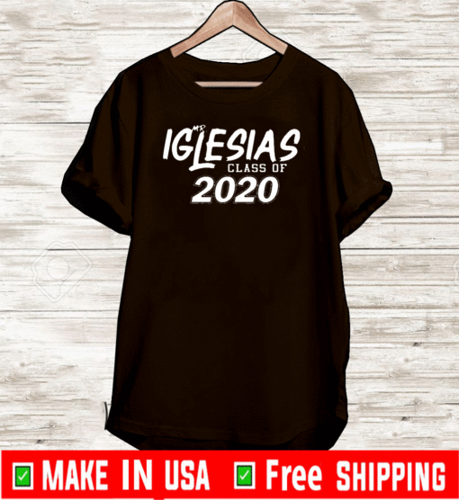 2021 Mr, Iglesias Class Of T-Shirt