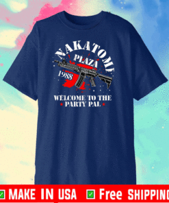 Nakatomi Plaza Welcome To The Party Pal Shirt