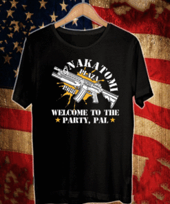 Nakatomi plaza 1988 welcome to the party pal T-Shirt