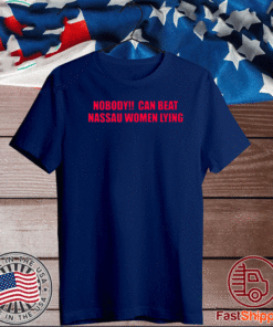 Nobody can beat nassau women lying 2020 T-Shirt