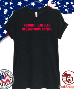 Nobody can beat nassau women lying 2020 T-Shirt
