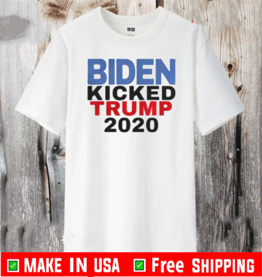 BIDEN HARRIS KICKED TRUMP 2020 PRESIDENT JOE WINS SHIRT