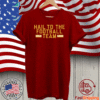 HAIL TO THE FOOTBALL TEAM SHIRT