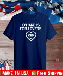 O'HARE IS FOR LOVERS T-SHIRT