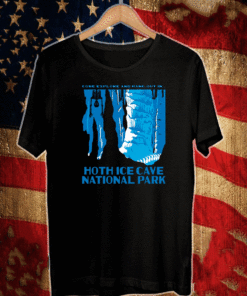 COME EXPLORE AND HANG OUT IN HOTH ICE CAVE NATIONAL PARK T-SHIRT