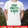STAY PRETTY & VOTE 2021 T-SHIRT