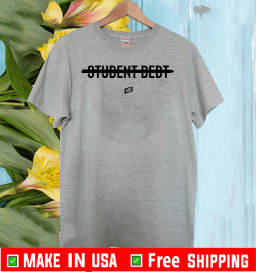 AOC Student Debt Shirt