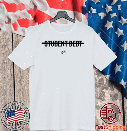 AOC Student Debt Shirt