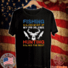 Fishing Solves Most Of My Problems Hunting Solves The Rest T-Shirt