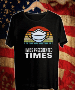 I Miss Precedented Times Mask Covid 19 Vintage T-Shirt