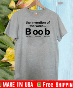 The invention of the word boob 2021 T-Shirt