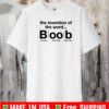 The invention of the word boob 2021 T-Shirt