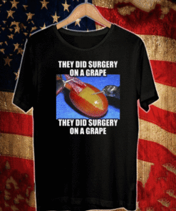 On A Grape They Did Surgery On A Gra