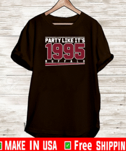 PARTY LIKE IT'S 1995 FOR T-SHIRT