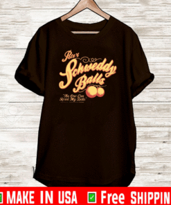 Pete's Schweddy Balls No One Can Resist My balls us T-Shirt