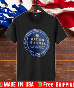 President And 2021 Vice President Of Inauguration Biden Harris A Presidency For All Americans T-Shirt