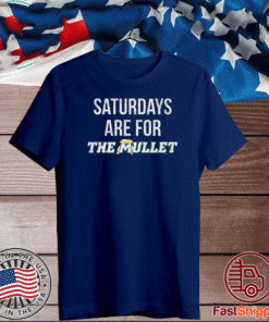 SATURDAYS ARE FOR THE MULLETS T-SHIRT