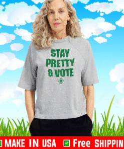 STAY PRETTY & VOTE 2021 T-SHIRT