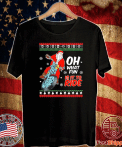 Santa Claus Motorcycle oh what is it to ride ugly christmas T-Shirt