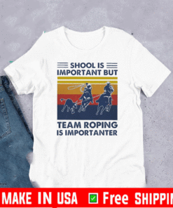 School Is Important But Team Roping Is Importanter Vintage 2020 T-Shirt