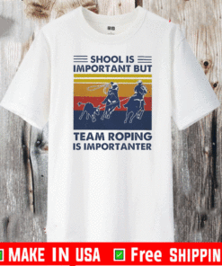 School Is Important But Team Roping Is Importanter Vintage 2020 T-Shirt