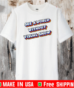See A World Without Visual Snow 2020 T-Shirt