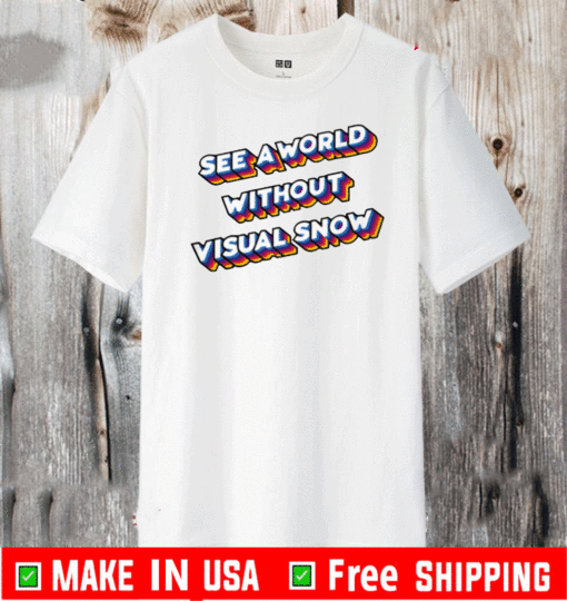 See A World Without Visual Snow 2020 T-Shirt