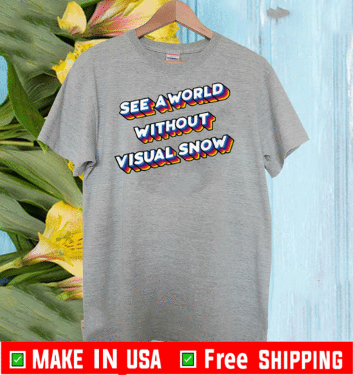 See A World Without Visual Snow 2020 T-Shirt