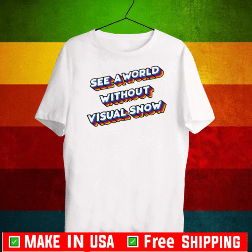 See A World Without Visual Snow 2020 T-Shirt